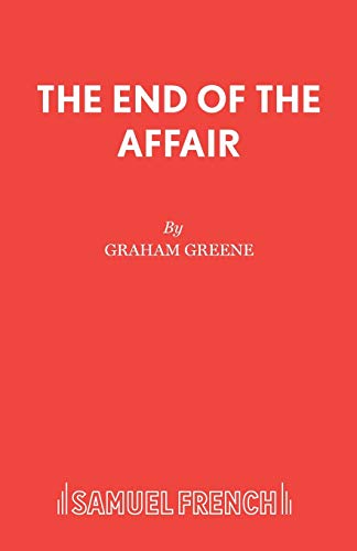 The End of the Affair: A Play