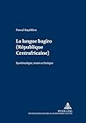 La langue bagiro (République Centrafricaine): Systématique, textes et lexique (Schriften zur Afrikanistik / Research in African Studies) (French Edition)