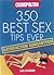 350 Best Sex Tips Ever: Satisfaction Guaranteed