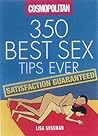 350 Best Sex Tips Ever: Satisfaction Guaranteed