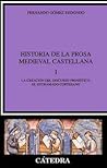 Historia de la prosa medieval castellana, Vol. 1: History of the Mideval Prose, La Creacion Del Discurso Prosistico, El Entramado Cortesano (Spanish Edition) Historia de la prosa medieval castellana, Vol. 1: History of the Mideval Prose, La Creacion Del Discurso Prosistico, El Entramado Cortesano (Spanish Edition)