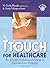 TTouch for Healthcare: The Healthcare Professional's Guide to Tellington TTouch