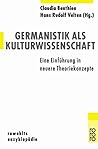 Germanistik als Kulturwissenschaft. Eine Einführung in neue Theoriekonzepte.