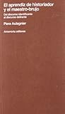 El aprendiz de historiador y el maestro-brujo (Psicología y psicoanálisis) (Spanish Edition)
