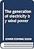The Generation of Electricity by Wind Power