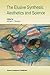 The Elusive Synthesis: Aesthetics and Science (Boston Studies in the Philosophy and History of Science)