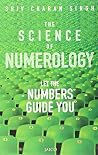 The Spiritual Science Of Numerology: Let The Numbers Guide You The Spiritual Science Of Numerology: Let The Numbers Guide You
