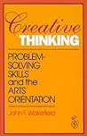 Creative Thinking: Problem Solving Skills and the Arts Orientation