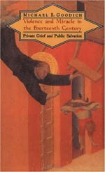Violence and Miracle in the Fourteenth Century: Private Grief and Public Salvation (University of Chicago Geography Research Papers)