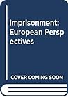 Imprisonment: European Perspectives