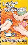Let's Get This Party Started: Slumber Party Ideas, Snacks, Games and Other Cool Stuff Let's Get This Party Started: Slumber Party Ideas, Snacks, Games and Other Cool Stuff