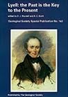 Lyell: The Past Is the Key to the Present (Geological Society Special Publication) Lyell: The Past Is the Key to the Present (Geological Society Special Publication)