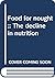 Food for nought;: The decline in nutrition