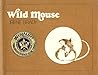 Wild Mouse by Irene Brady Wild Mouse by Irene Brady