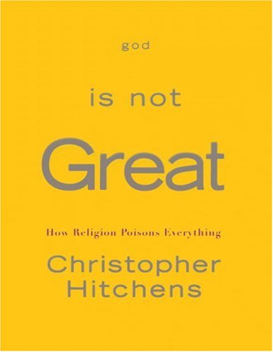 God is not Great How Religion Poisons Everything
