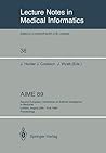 AIME 89: Second European Conference on Artificial Intelligence in Medicine, London, August 29th–31st 1989. Proceedings (Lecture Notes in Medical Informatics, 38)