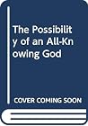 The Possibility of an All-Knowing God The Possibility of an All-Knowing God