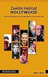 Meine Zweite Heimat Hollywood: Deutschsprachige Filmkunstler in Den USA