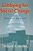 Lobbying for Social Change (Haworth Social Administration)