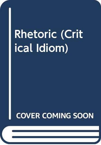 Rhetoric (The critical idiom)