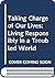 Taking Charge of Our Lives: Living Responsibly in a Troubled World