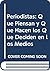 Periodistas: qué piensan y qué hacen los que deciden en los medios