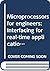 Microprocessors for Engineers: Interfacing for Real-Time Applications (Ellis Horwood Series in Electrical and Electronic Engineerin)