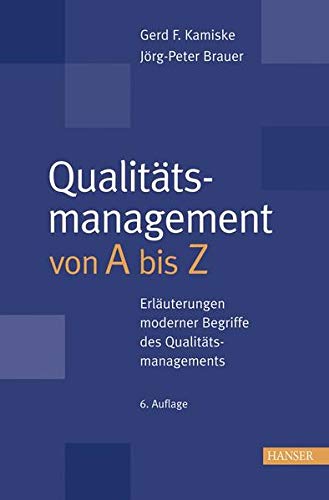 Qualitätsmanagement Von A Bis Z: Erläuterungen Moderner Begriffe Des Qualitätsmanagements (Hardcover)