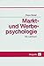 Markt- und Werbepsychologie. Ein Lehrbuch.