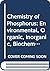 The chemistry of phosphorus: Environmental, organic, inorganic, biochemical and spectroscopic aspects