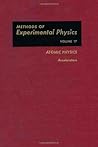 Methods of Experimental Physics, Volume 17: Atomic Physics Accelerators