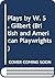 Plays by W. S. Gilbert: The Palace of the Truth, Sweethearts, Princess Toto, Engaged, Rosencrantz and Guildenstern (British and American Playwrights)