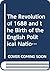 The Revolution of 1688 and the Birth of the English Political Nation.