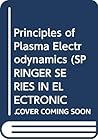 Principles of Plasma Electrodynamics (SPRINGER SERIES IN ELECTRONICS AND PHOTONICS)