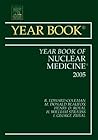 Year Book of Nuclear Medicine, 2005 Year Book of Nuclear Medicine, 2005