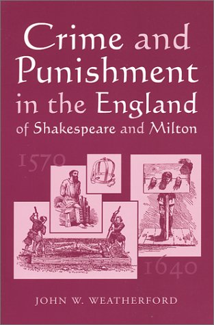 Crime and Punishment in the England of Shakespeare and Milton, 1570-1640 (Paperback)