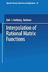 Interpolation of Rational Matrix Functions (Operator Theory: Advances and Applications, 45) Interpolation of Rational Matrix Functions (Operator Theory: Advances and Applications, 45)