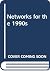 Networks for the 1990s