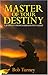 Master of Your Destiny: A J...