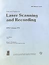 Selected Papers on Laser Scanning and Recording (Proceedings of Spie) Selected Papers on Laser Scanning and Recording (Proceedings of Spie)