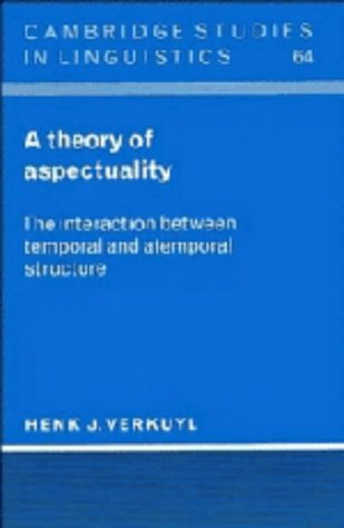 A Theory of Aspectuality: The Interaction Between Temporal and Atemporal Structure (Cambridge Studies in Linguistics)