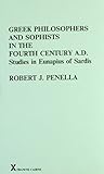 Greek Philosophers and Sophists in the Fourth Century AD. Studies in Eunapius of Sardis (Arca, 28)