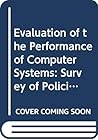 The evaluation of the performance of computer systems: A survey of policies and trends in governmental computing The evaluation of the performance of computer systems: A survey of policies and trends in governmental computing