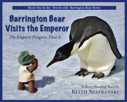 Barrington Bear Visits the Emperor - The Emperor Penguin That Is (Hardcover)