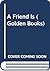 A Friend Is (Golden Board Book) (Precious Moments)