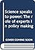 Science Speaks to Power: The Role of Experts in Policy Making