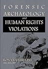 Forensic Archaeology and Human Rights Violations by Roxana Ferllini