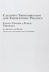 Calvinist Trinitarianism and Theocentric Politics: Essays Toward a Public Theology (Toronto Studies in Theology) Calvinist Trinitarianism and Theocentric Politics: Essays Toward a Public Theology (Toronto Studies in Theology)