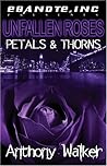 Unfallen Roses: Petals and Thorns Unfallen Roses: Petals and Thorns