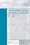 New Directions In Oral Theory: Essays on Ancient and Medieval Literatures